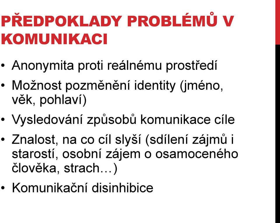 komunikace cíle Znalost, na co cíl slyší (sdílení zájmů i starostí,