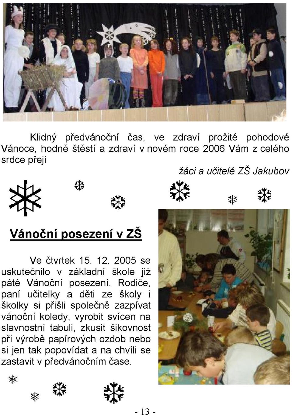 2005 se uskutečnilo v základní škole již páté Vánoční posezení.