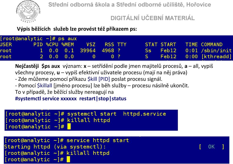 Zde můžeme pomocí příkazu $kill [PID] poslat procesu signál.