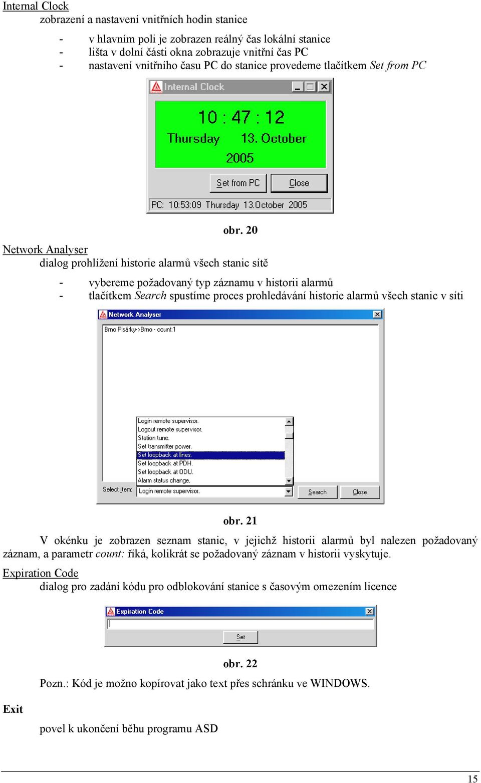 20 Network Analyser dialog prohlížení historie alarmů všech stanic sítě - vybereme požadovaný typ záznamu v historii alarmů - tlačítkem Search spustíme proces prohledávání historie alarmů všech