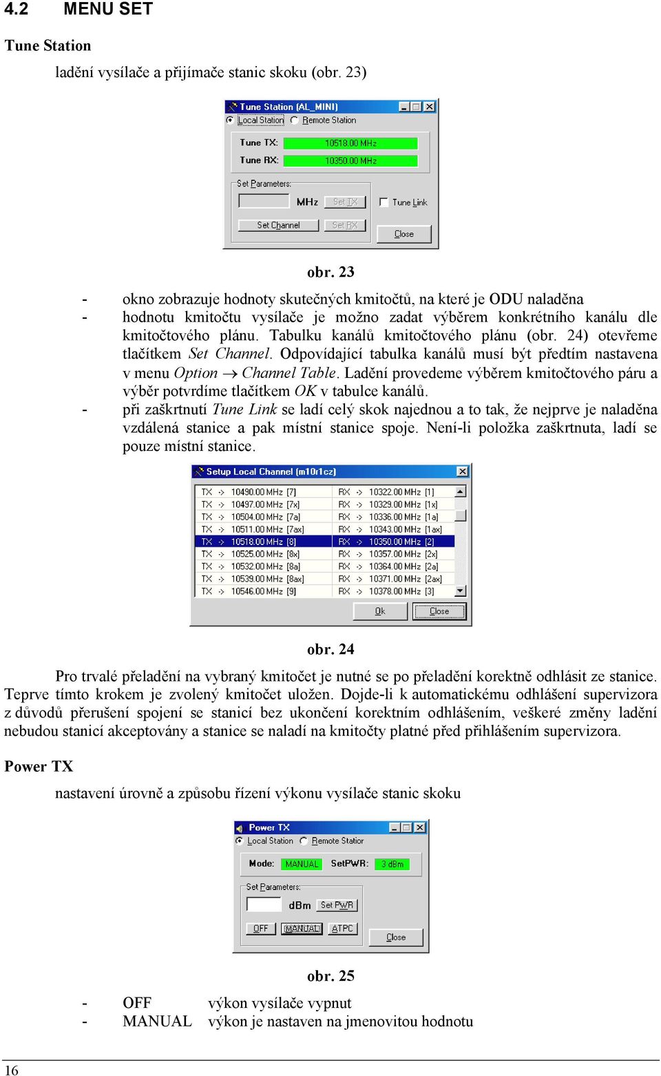 Tabulku kanálů kmitočtového plánu (obr. 24) otevřeme tlačítkem Set Channel. Odpovídající tabulka kanálů musí být předtím nastavena v menu Option Channel Table.