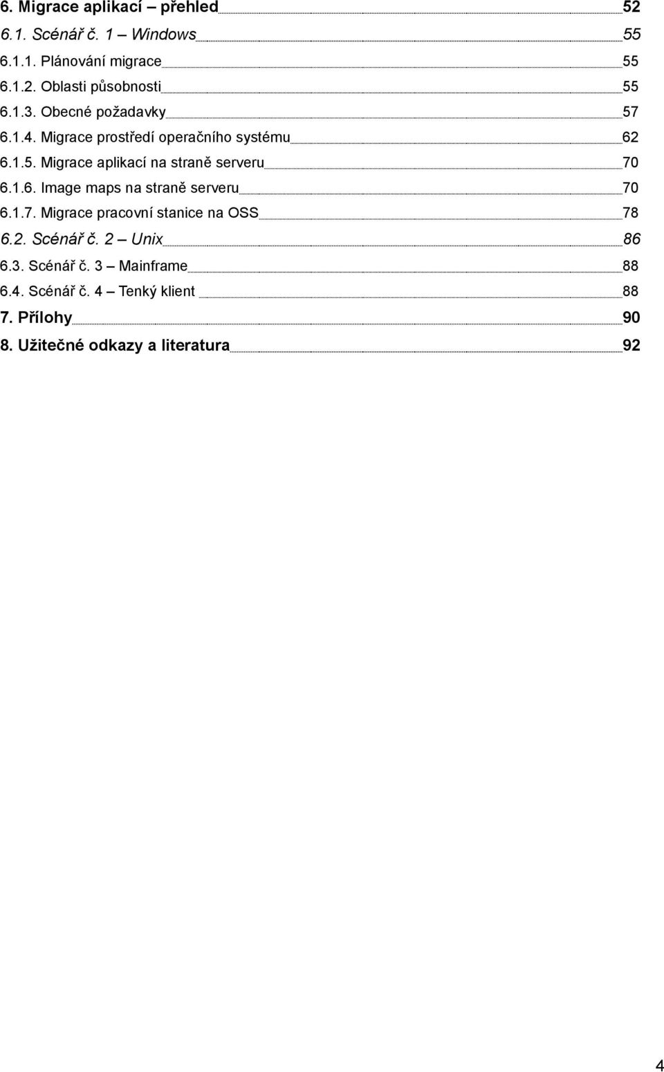 1.6. Image maps na straně serveru 70 6.1.7. Migrace pracovní stanice na OSS 78 6.2. Scénář č. 2 Unix 86 6.3.