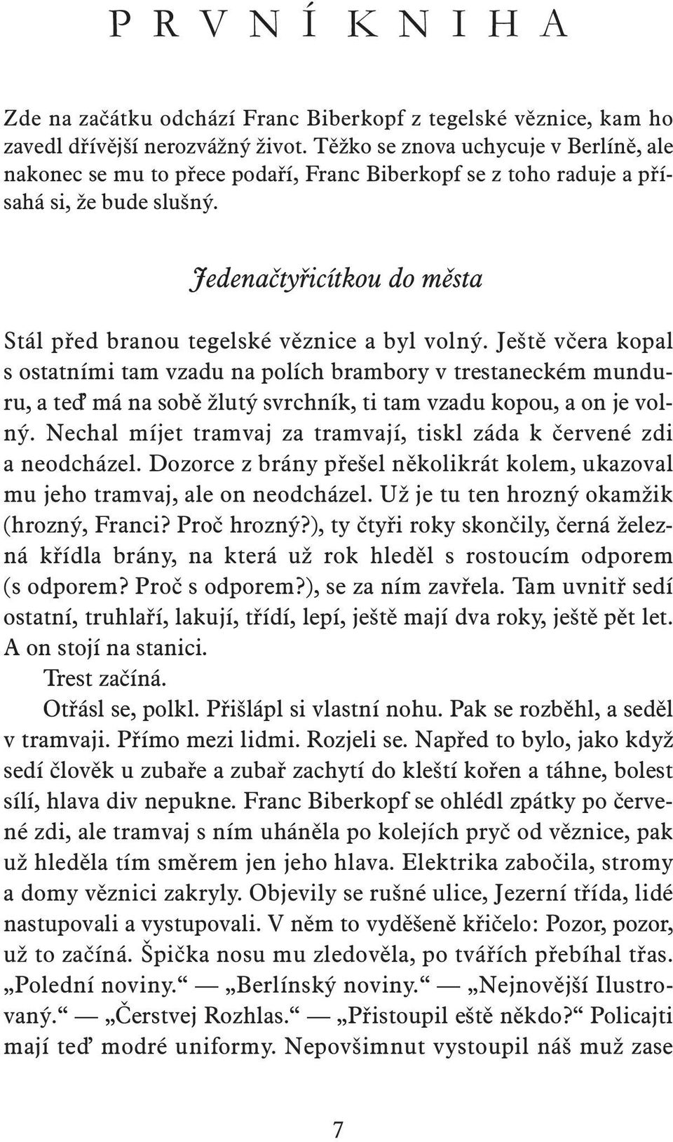 Jedenačtyřicítkou do města Stál před branou tegelské věznice a byl volný.