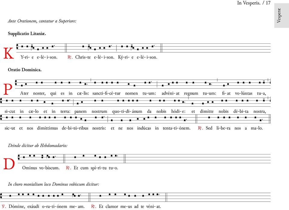 P Ater noster, nos qui dimíttimus ª «ª es «terr: pnem «nostrum nomen d nobis regnum ª dimítte nobis É ª Ý nostr, cæ-lis: sncti-fi-cé-tur tu-um: dvéni- t tu-um: fi- t