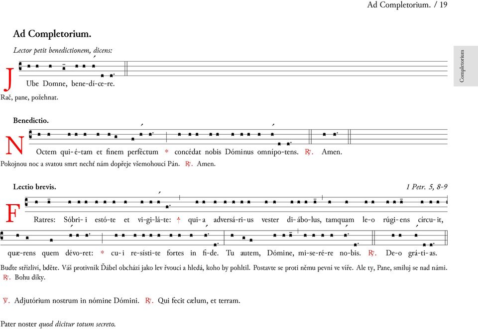 5, 8-9 F R círcu-it, quæ-rens É tres: quem dé r: È te: + fortes È Tu utem, vester É ª É ª È È vo- cu-i re-sísti-te fi-de. Dóme, mi-se-ré-re no-bis. É A.