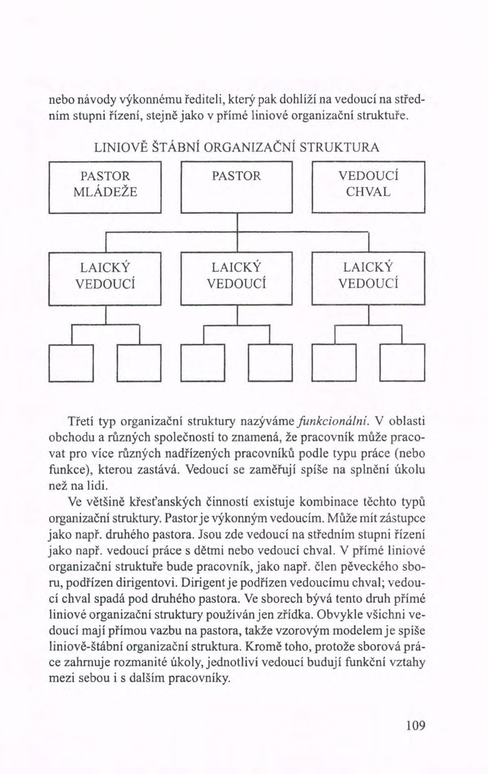 V oblasti obchodu a různých společností to znamená, že pracovník může pracovat pro více různých nadřízených pracovníků podle typu práce (nebo funkce), kterou zastává.