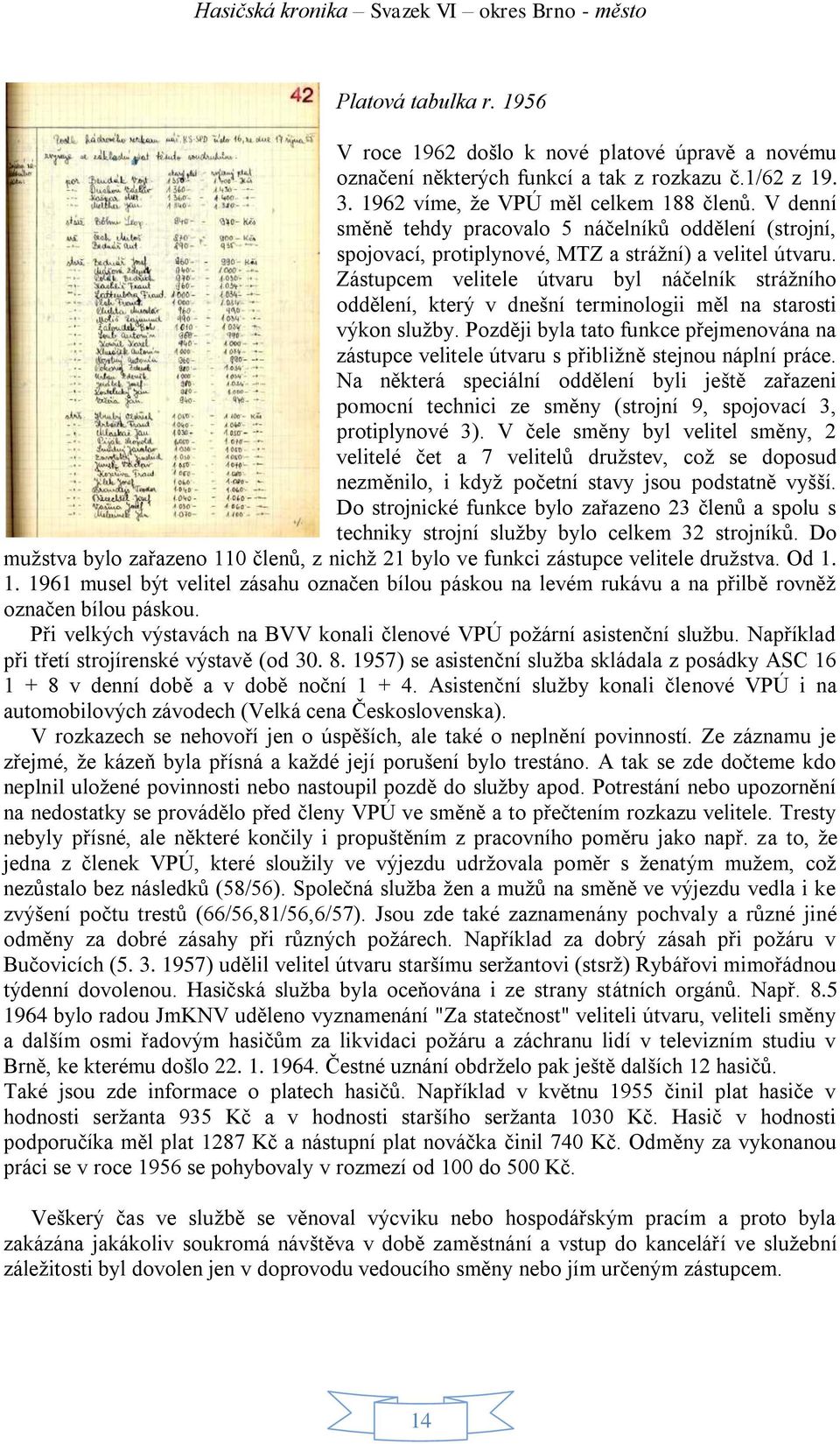 Zástupcem velitele útvaru byl náčelník strážního oddělení, který v dnešní terminologii měl na starosti výkon služby.