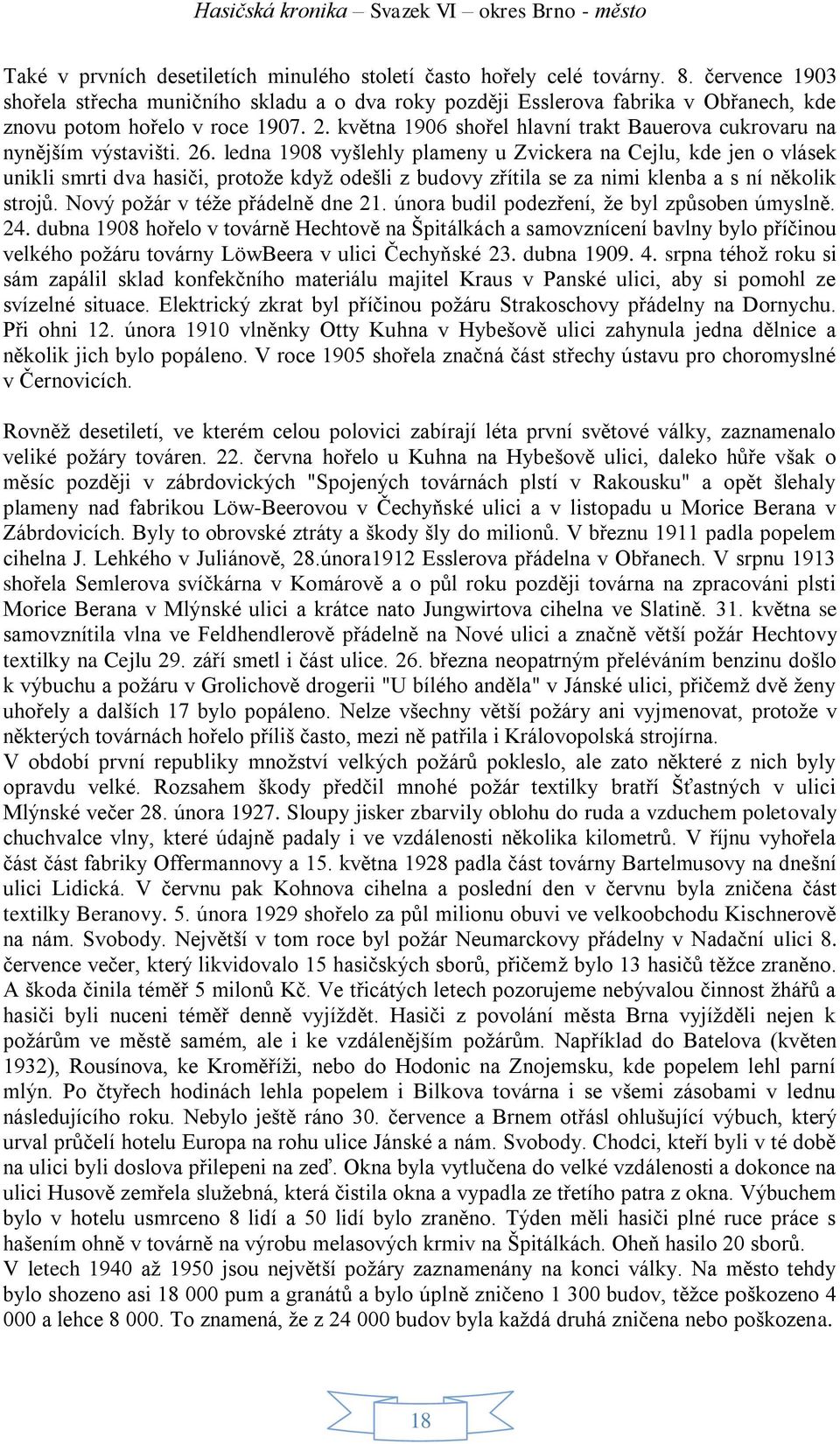 května 1906 shořel hlavní trakt Bauerova cukrovaru na nynějším výstavišti. 26.