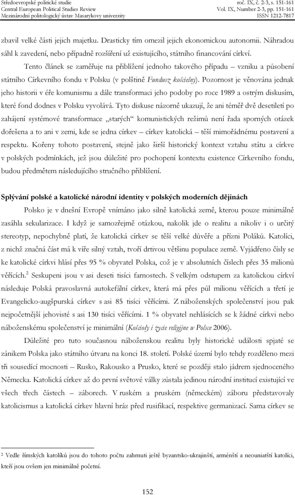 Pozornost je věnována jednak jeho historii v éře komunismu a dále transformaci jeho podoby po roce 1989 a ostrým diskusím, které fond dodnes v Polsku vyvolává.