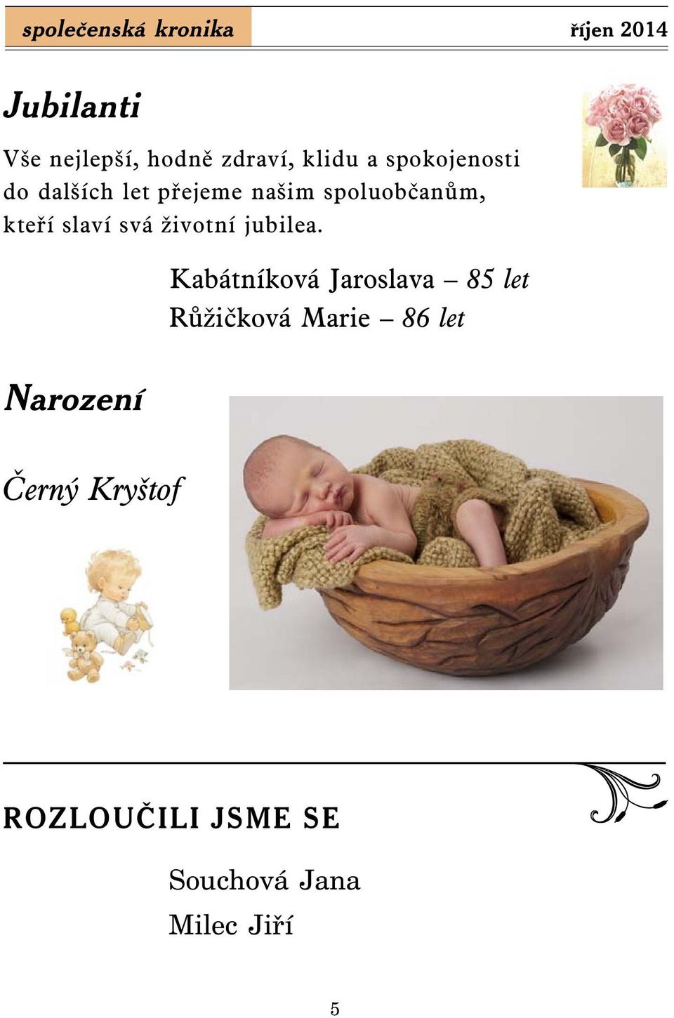 slaví svá životní jubilea.