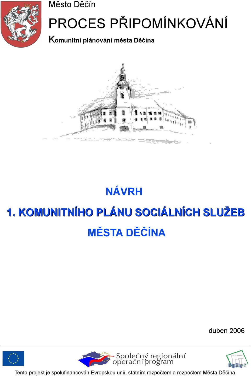 KOMUNITNÍHO PLÁNU SOCIÁLNÍCH SLUŽEB MĚSTA DĚČÍNA duben