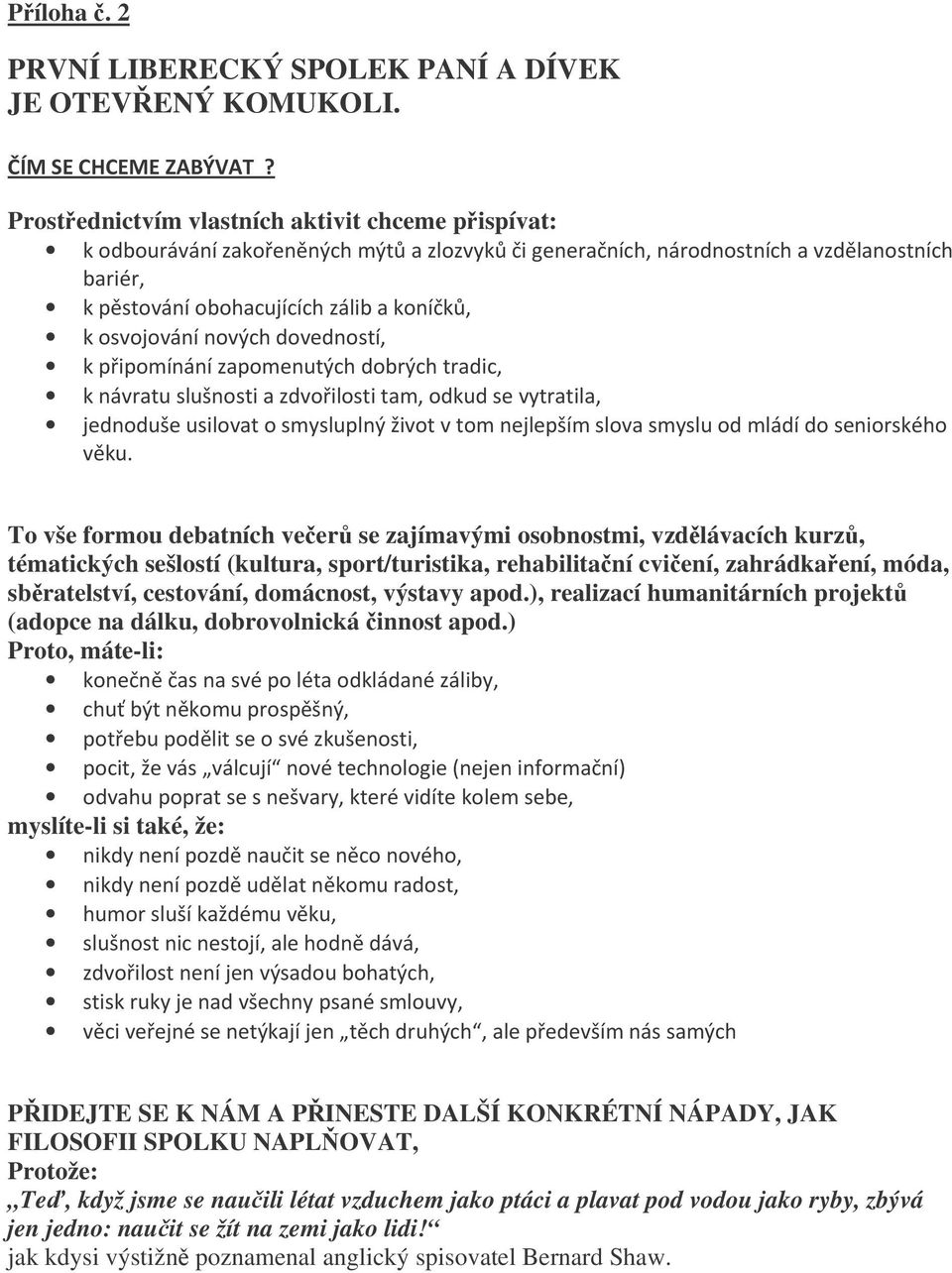 domácnost, výstavy apod.), realizací humanitárních projekt (adopce na dálku, dobrovolnická innost apod.) Proto, máte-li: $ " 