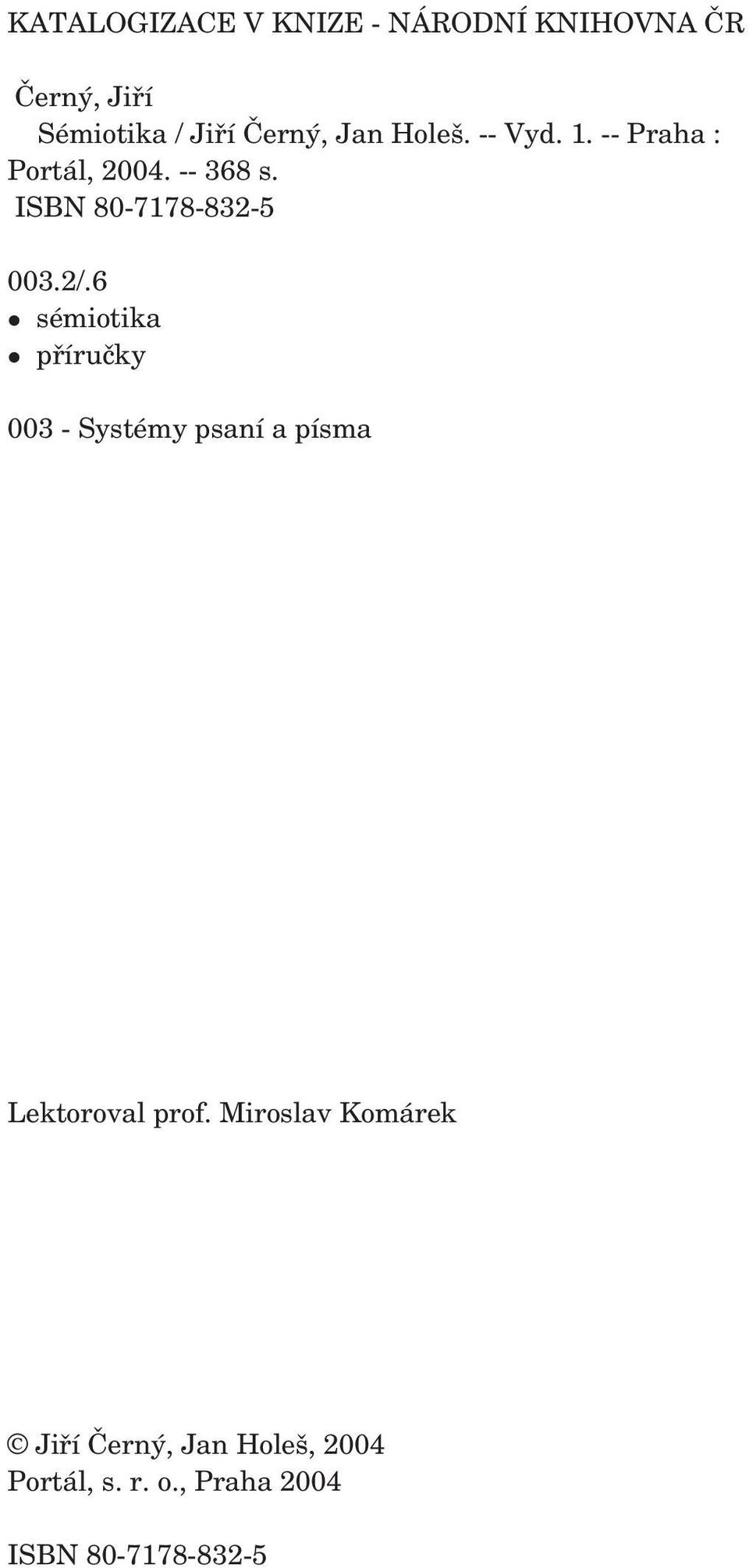 Jan Holeš. -- Vyd. 1. -- Praha : Portál, 2004. -- 368 s. ISBN 80-7178-832-5 003.2/.