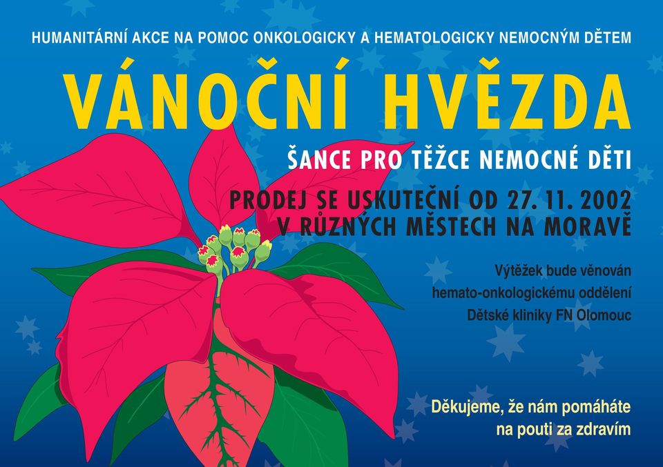 2002 V RŮZNÝCH MĚSTECH NA MORAVĚ Výtěžek bude věnován hemato-onkologickému