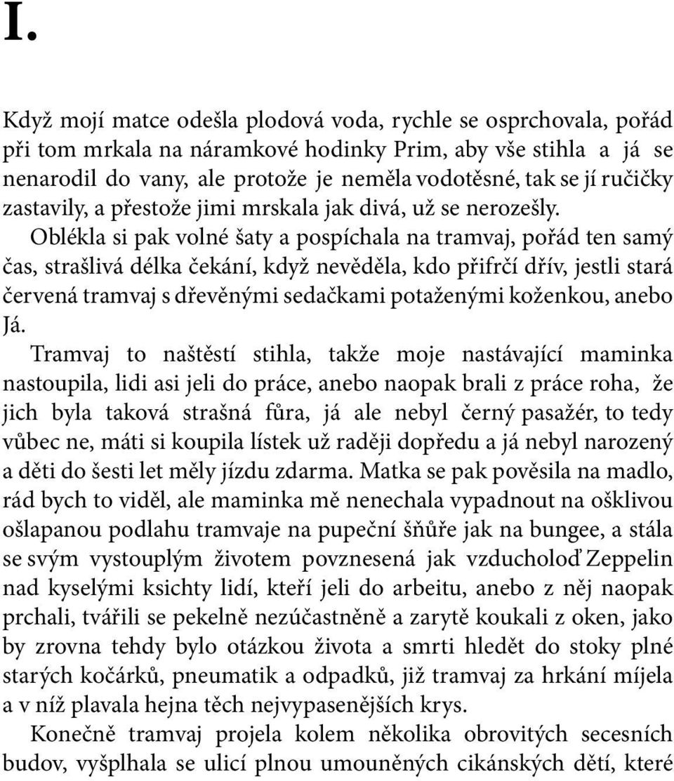 ručičky zastavily, a přestože jimi mrskala jak divá, už se nerozešly.