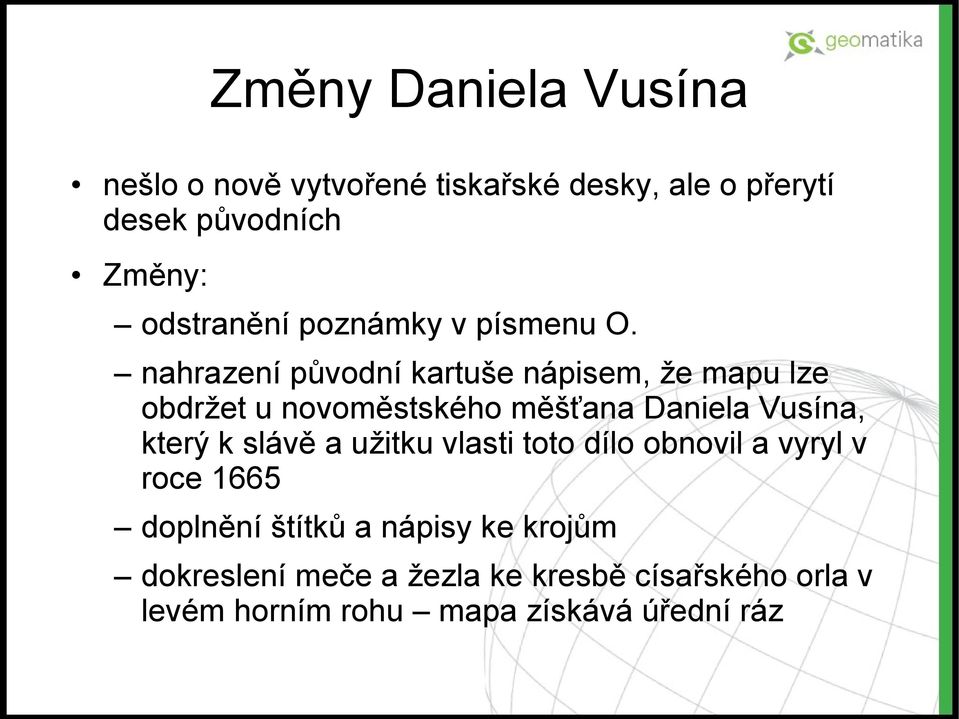 nahrazení původní kartuše nápisem, že mapu lze obdržet u novoměstského měšťana Daniela Vusína, který k