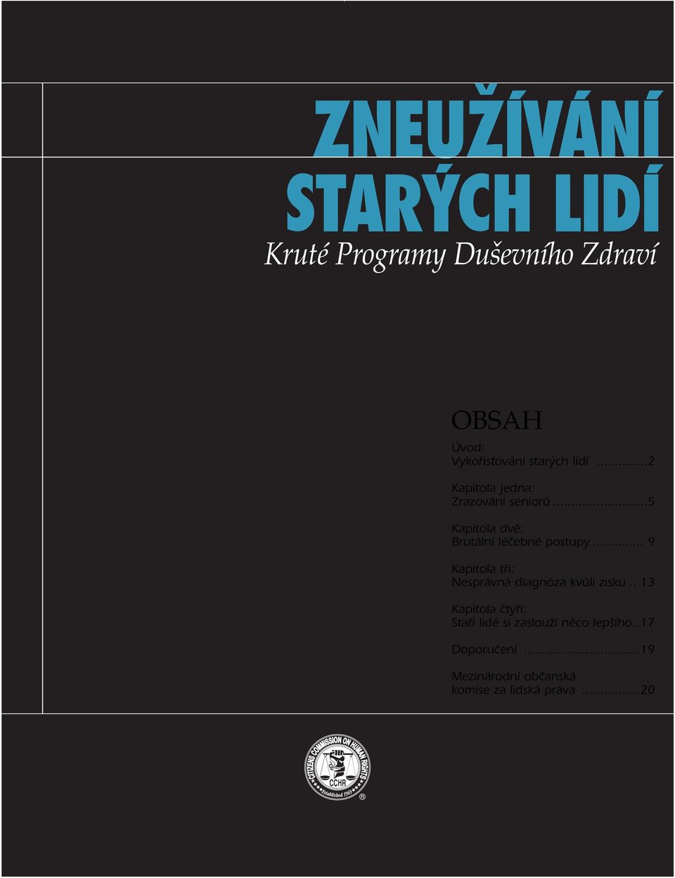 Vykořisťování starých lidí...2 Kapitola jedna: Zrazování seniorů.