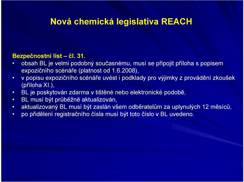 2008), v popisu expozičního scénáře uvést i podklady pro výjimky z provádění zkoušek (příloha XI.