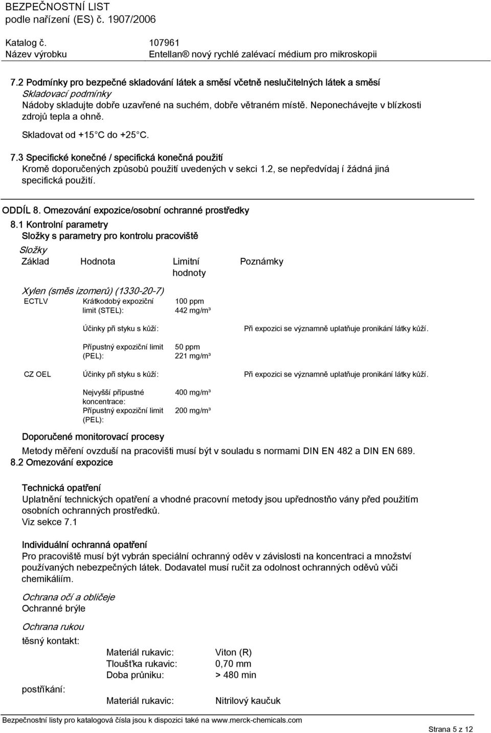 2, se nepředvídaj í žádná jiná specifická použití. ODDÍL 8. Omezování expozice/osobní ochranné prostředky 8.