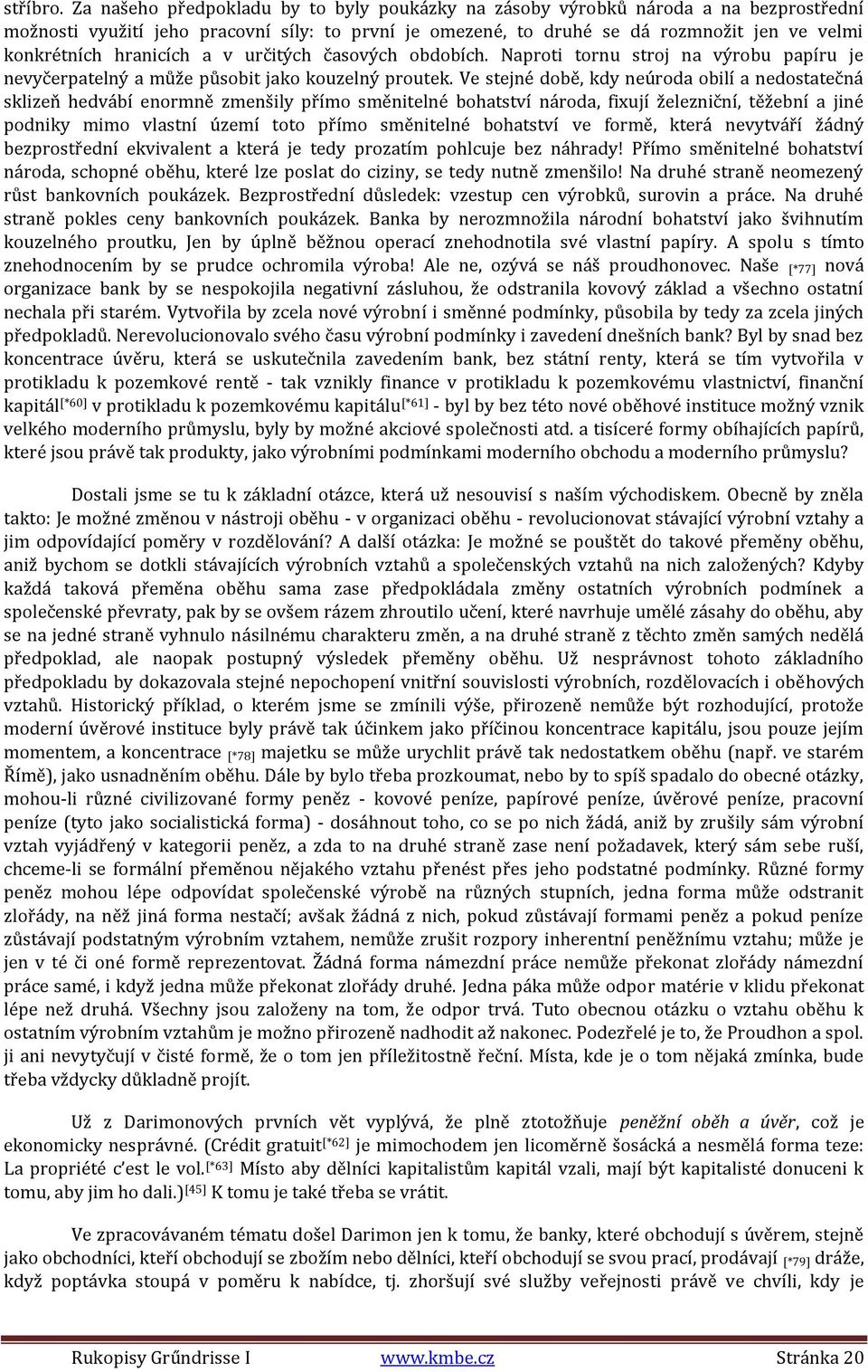 hranicích a v určitých časových obdobích. Naproti tornu stroj na výrobu papíru je nevyčerpatelný a může působit jako kouzelný proutek.