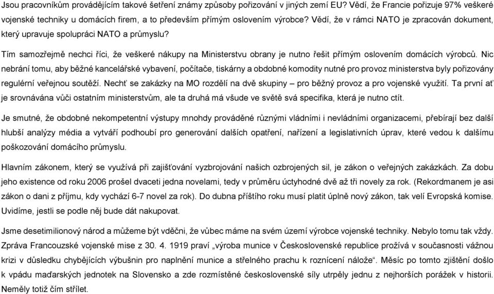 Vědí, že v rámci NATO je zpracován dokument, který upravuje spolupráci NATO a průmyslu?