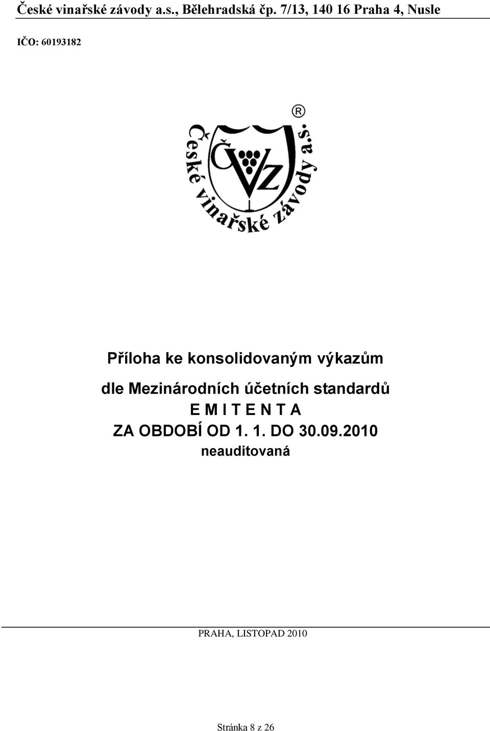 konsolidovaným výkazům dle Mezinárodních účetních standardů E M