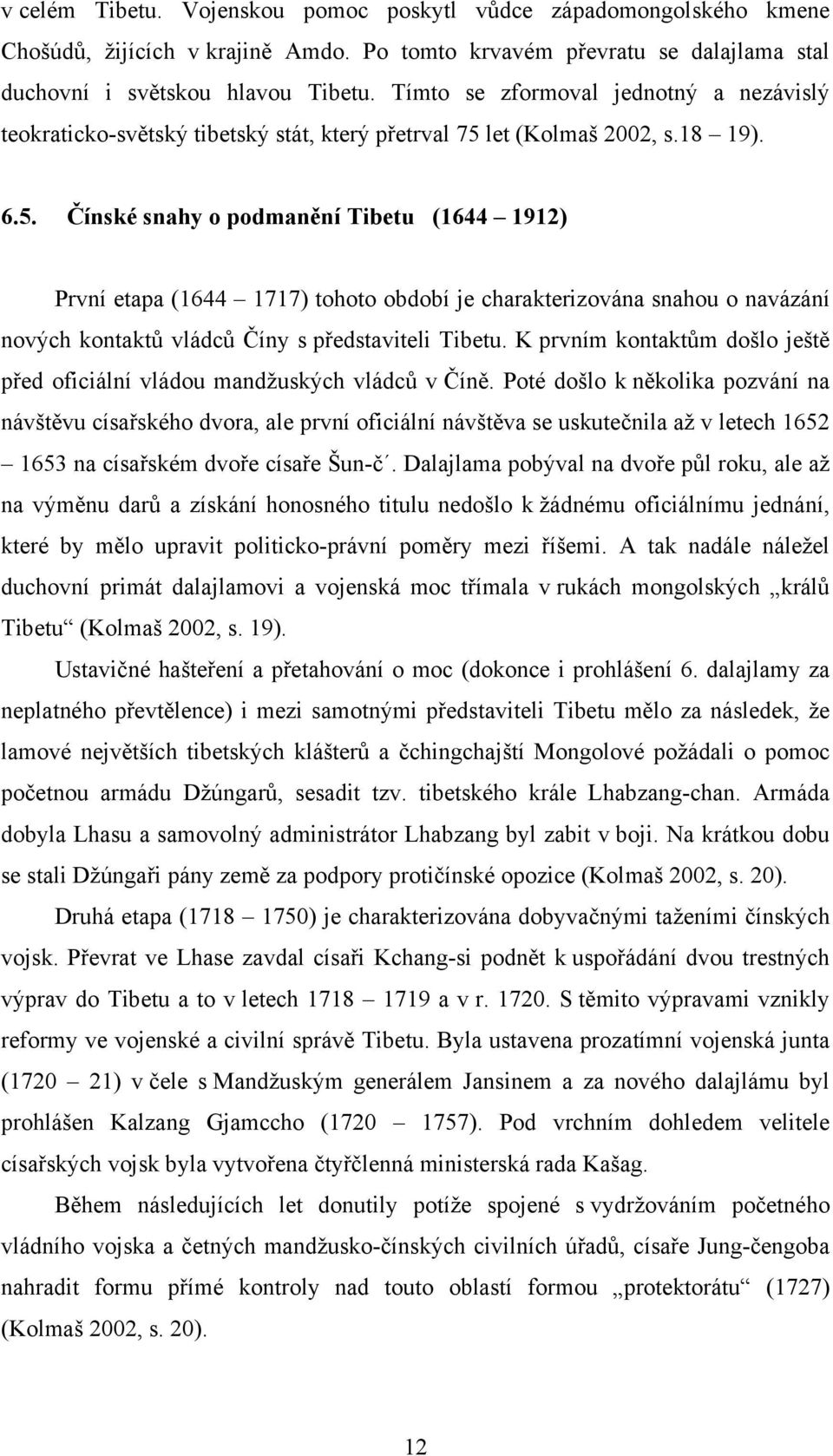 let (Kolmaš 2002, s.18 19). 6.5.