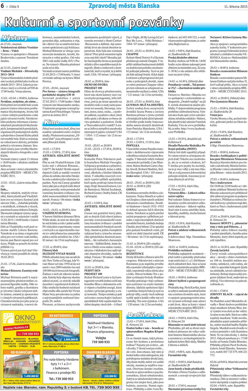 , Galerie Jonáš Vladimír Michálek Dřevořezby 2013 2014 Výstava blanenského řezbáře představí ucelený přehled jeho tvorby za období 2013 2014.