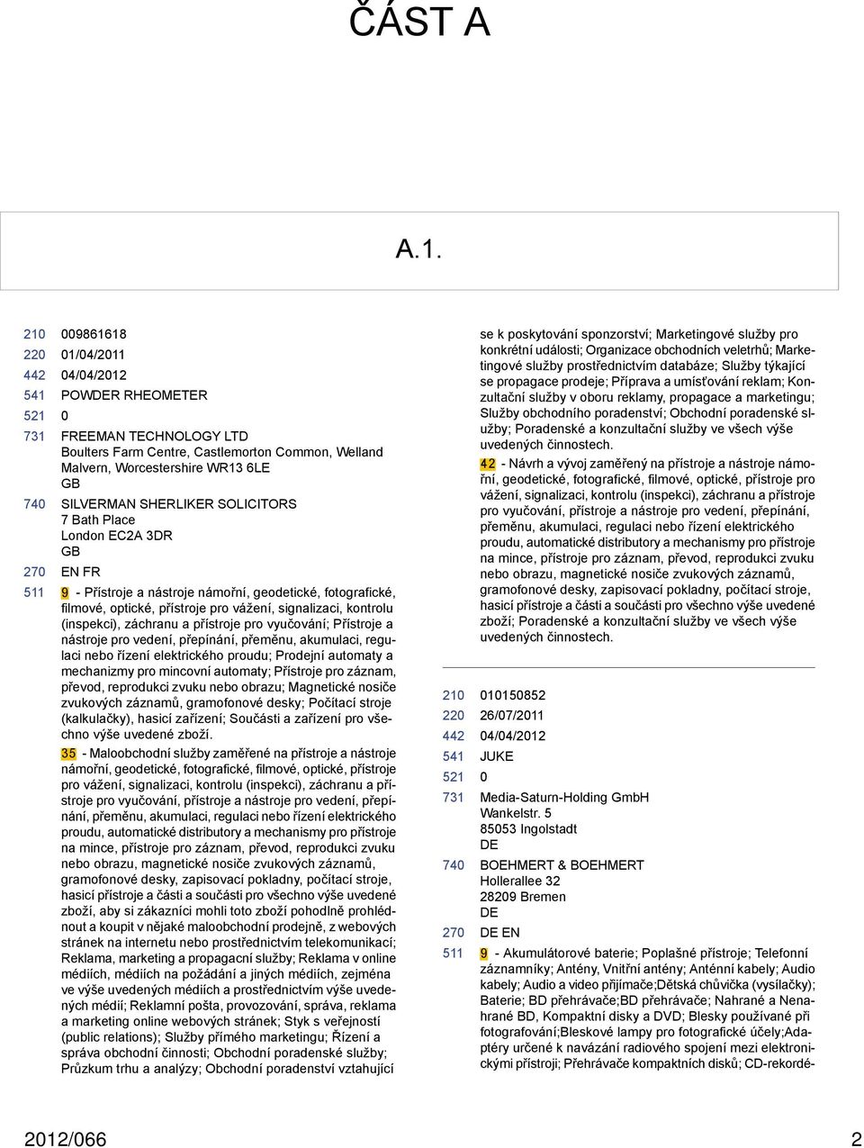 3DR EN FR 9 - Přístroje a nástroje námořní, geodetické, fotografické, filmové, optické, přístroje pro vážení, signalizaci, kontrolu (inspekci), záchranu a přístroje pro vyučování; Přístroje a