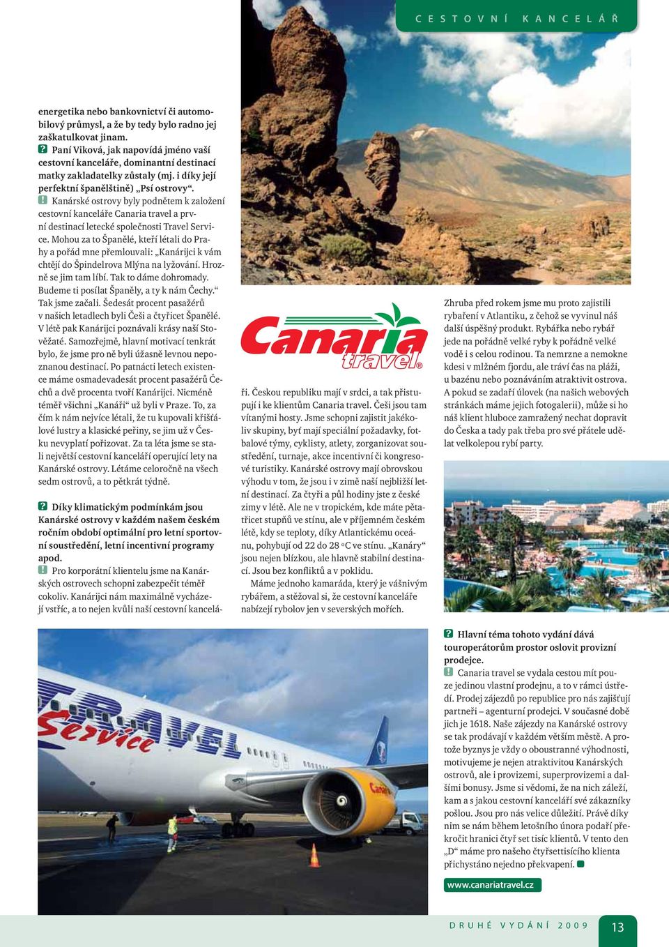 ! Kanárské ostrovy byly podnětem k založení cestovní kanceláře Canaria travel a první destinací letecké společnosti Travel Service.