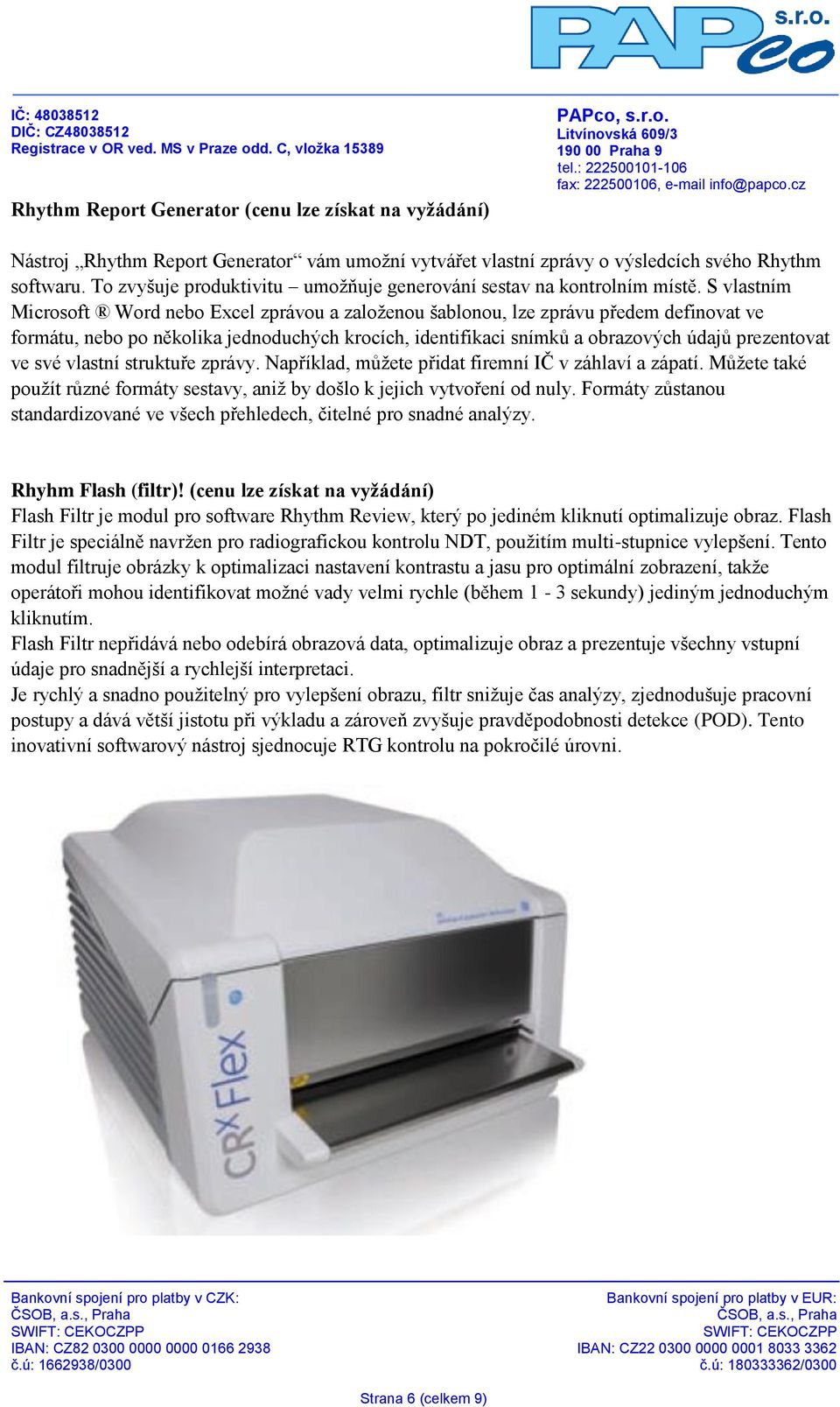 S vlastním Microsoft Word nebo Excel zprávou a založenou šablonou, lze zprávu předem definovat ve formátu, nebo po několika jednoduchých krocích, identifikaci snímků a obrazových údajů prezentovat ve