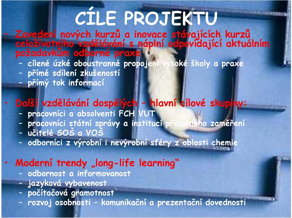 absolventi FCH VUT pracovníci státní správy a institucí příbuzného zaměření učitelé SOŠ a VOŠ odborníci z výrobní i nevýrobní sféry z oblasti chemie