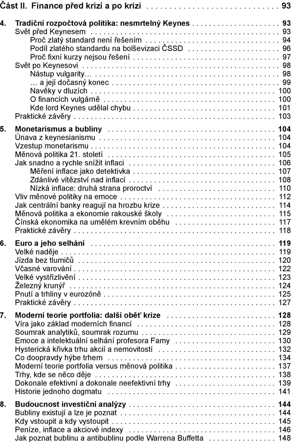 .................................. 97 Svět po Keynesovi............................................... 98 Nástup vulgarity............................................ 98 a její dočasný konec.