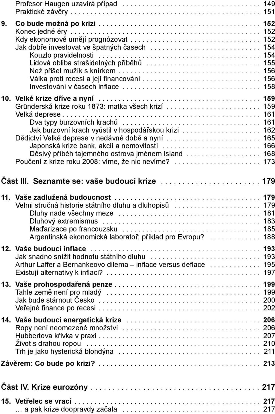 ........................................ 154 Lidová obliba strašidelných příběhů............................. 155 Než přišel mužík s knírkem.................................... 156 Válka proti recesi a její fi nancování.