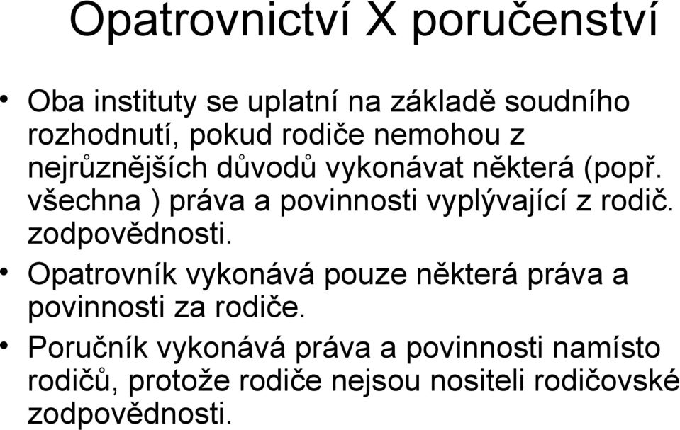 všechna ) práva a povinnosti vyplývající z rodič. zodpovědnosti.