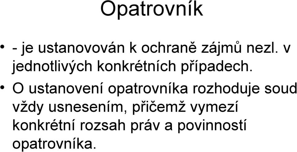 O ustanovení opatrovníka rozhoduje soud vždy