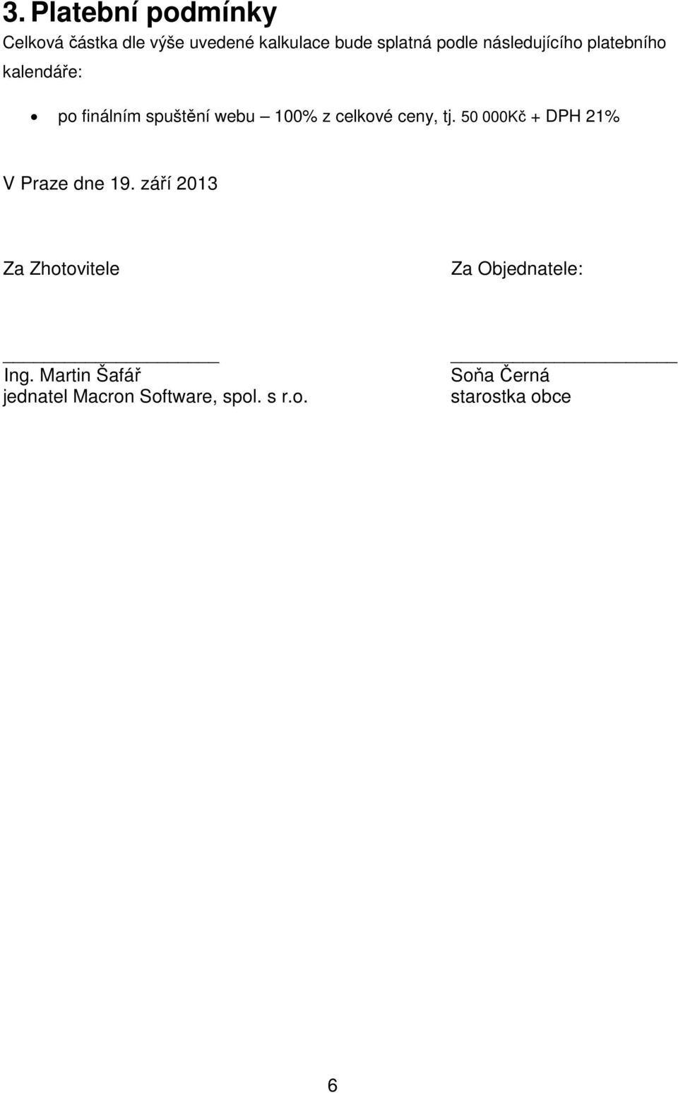 tj. 50 000Kč + DPH 21% V Praze dne 19.