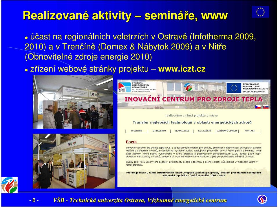 a v Trenčíně (Domex & Nábytok 2009) a v Nitře (Obnovitelné