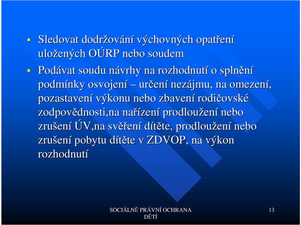 zbavení rodičovsk ovské zodpovědnosti,na dnosti,na nařízen zení prodloužen ení nebo zrušen ení