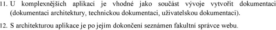 dokumentaci, uživatelskou dokumentaci). 12.