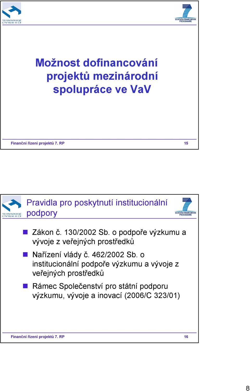 o podpoře výzkumu a vývoje z veřejných prostředků Nařízení vlády č. 462/2002 Sb.