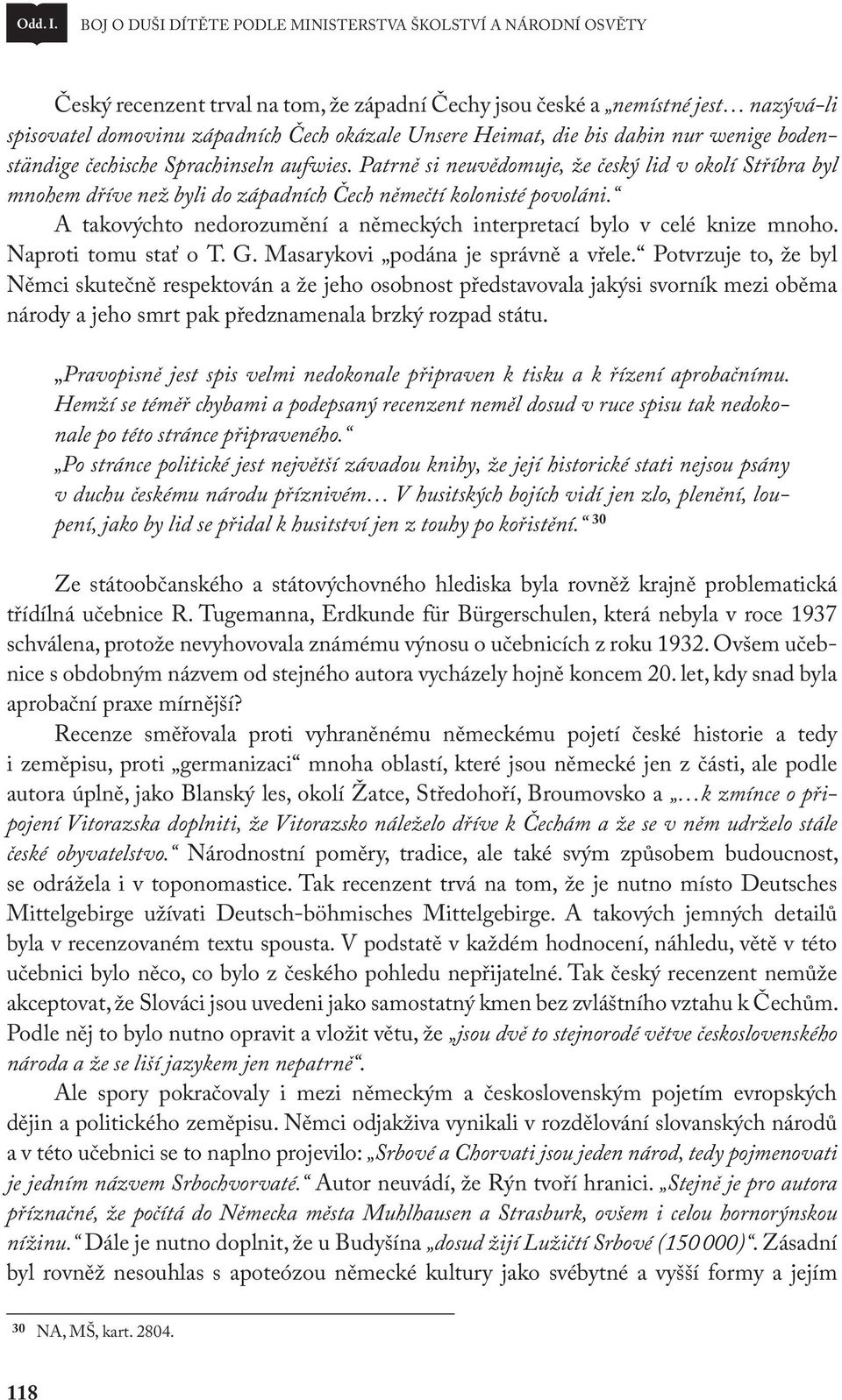 Heimat, die bis dahin nur wenige bodenständige čechische Sprachinseln aufwies.