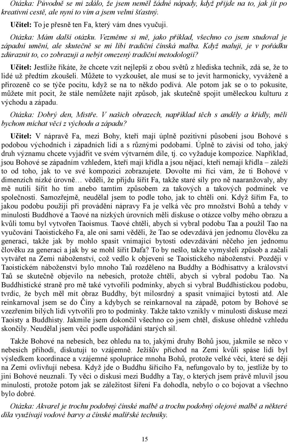 Když maluji, je v pořádku zdůraznit to, co zobrazuji a nebýt omezený tradiční metodologií?