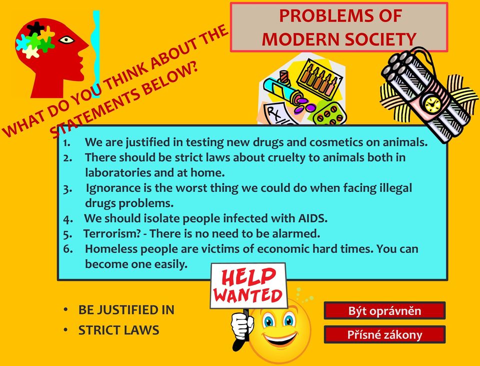 Ignorance is the worst thing we could do when facing illegal drugs problems. 4. We should isolate people infected with AIDS.