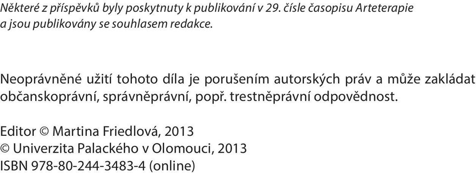 Neoprávněné užití tohoto díla je porušením autorských práv a může zakládat občanskoprávní,