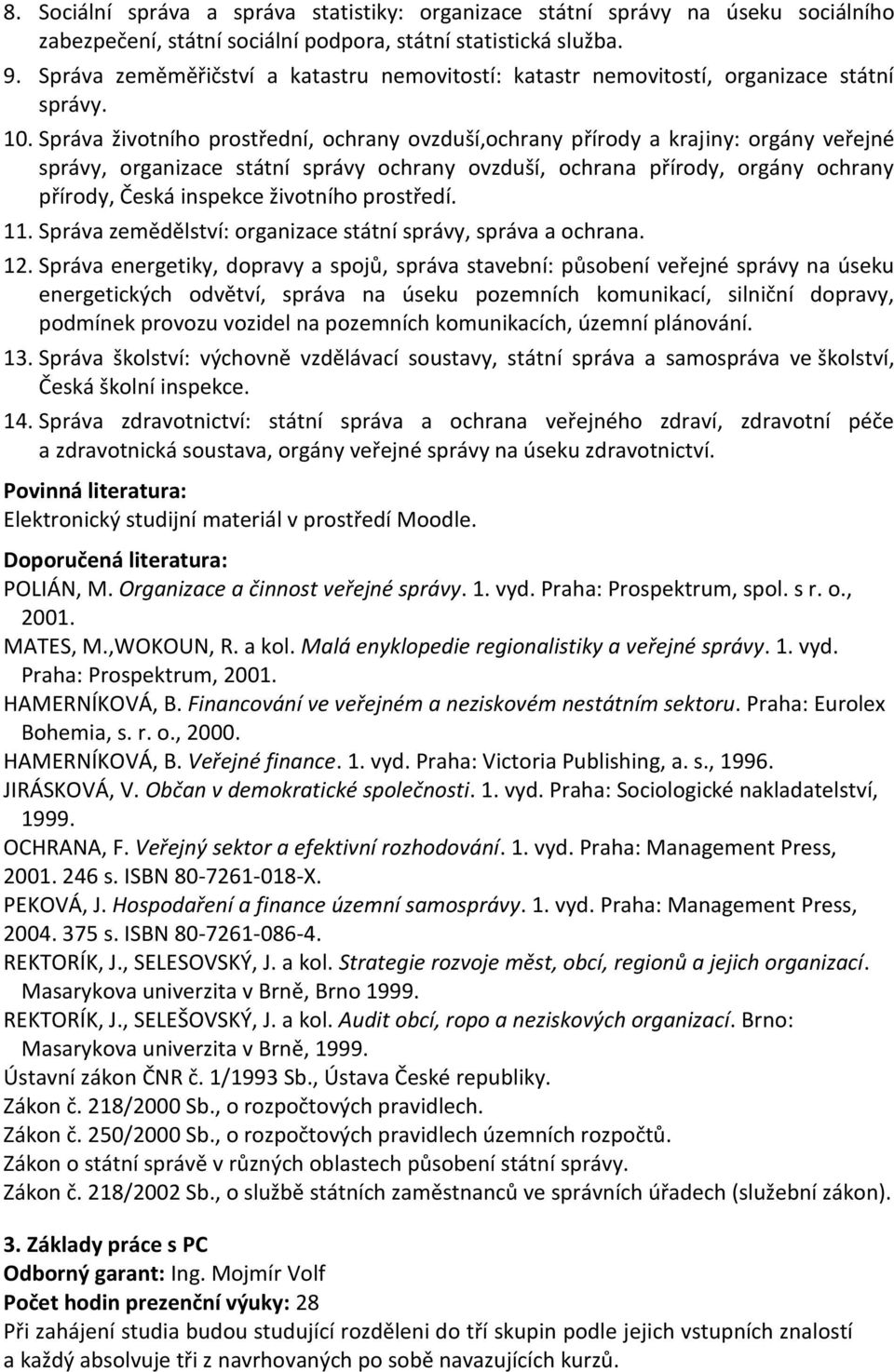 Správa životního prostřední, ochrany ovzduší,ochrany přírody a krajiny: orgány veřejné správy, organizace státní správy ochrany ovzduší, ochrana přírody, orgány ochrany přírody, Česká inspekce