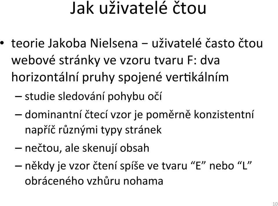 dominantní čtecí vzor je poměrně konzistentní napříč různými typy stránek nečtou,