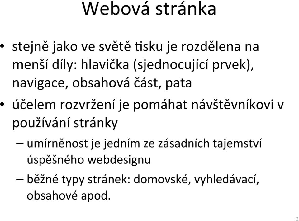 pomáhat návštěvníkovi v používání stránky umírněnost je jedním ze zásadních