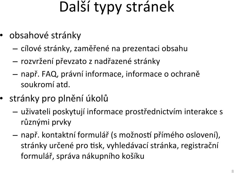 stránky pro plnění úkolů uživateli poskytují informace prostřednictvím interakce s různými prvky např.