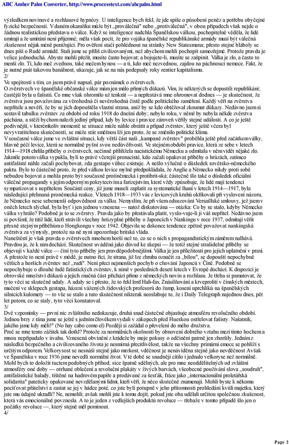 Když se inteligence nadchla Španělskou válkou, pochopitelně věděla, že lidé umírají a že umírání není příjemné; měla však pocit, že pro vojáka španělské republikánské armády musí být válečná